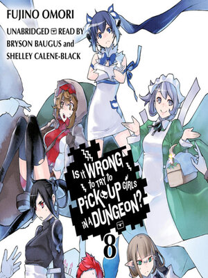 cover image of Is It Wrong to Try to Pick Up Girls in a Dungeon?, Volume 8